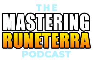 The Mastering Runeterra Podcast
