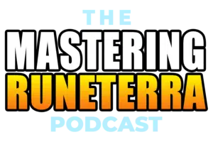 The Mastering Runeterra Podcast