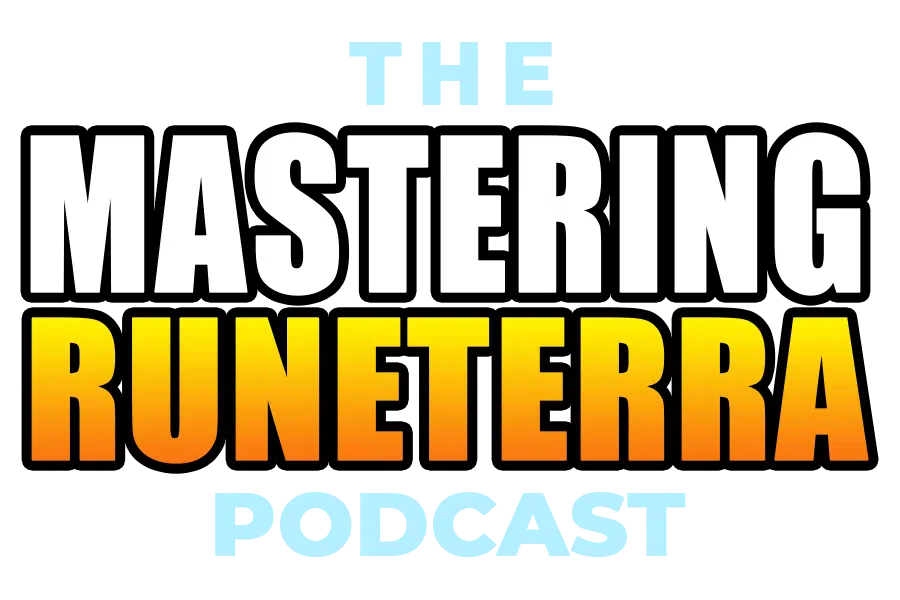 The Mastering Runeterra Podcast